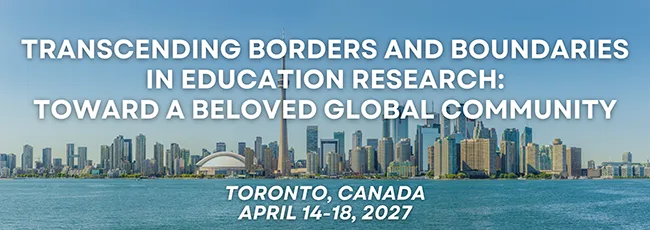 AERA 2027 Annual Meeting — Transcending Borders and Boundaries in Education Research, Toronto, Canada, April 14–18, 2027